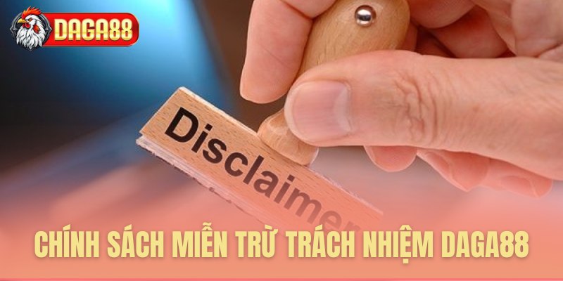 Chính sách miễn trừ trách nhiệm Daga88