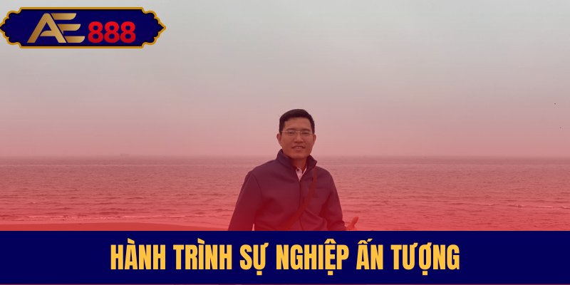 Hành trình sự nghiệp ấn tượng Hành trình sự nghiệp ấn tượng