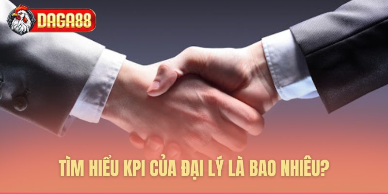 KPI của đại lý là bao nhiêu?