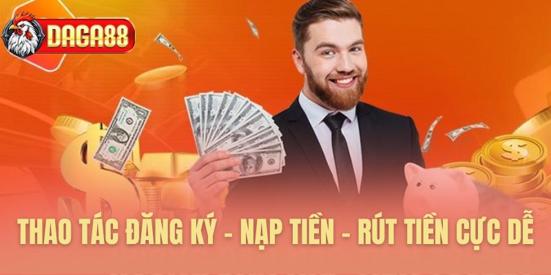 Thao tác đăng ký - Nạp tiền - Rút tiền cực dễ 